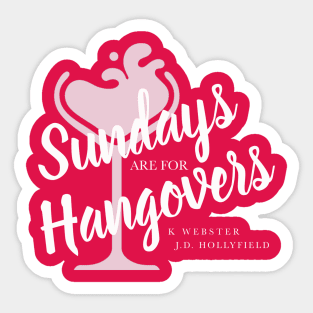 Sundays are for Hangovers Sticker